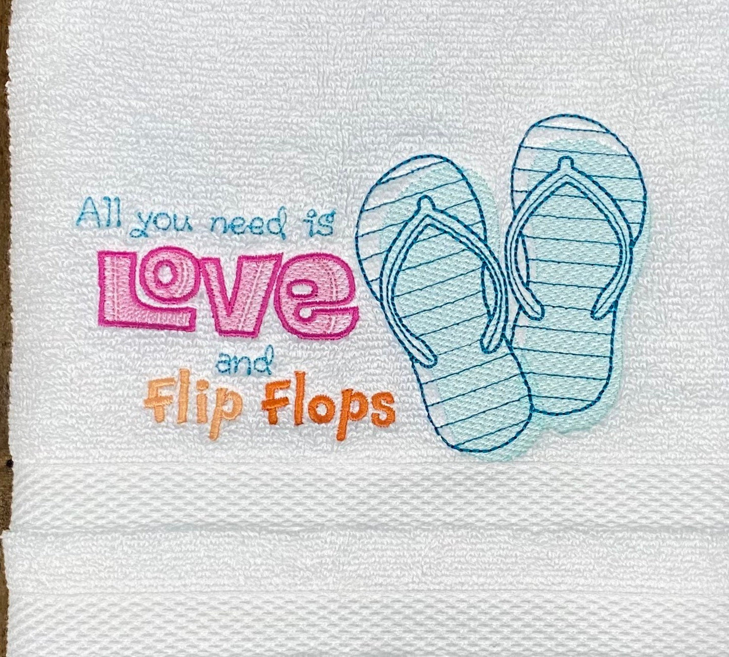 Beach Design Embroidered  White or Color hand Towel Flip Flops, All you need is Love and Flip Flops.