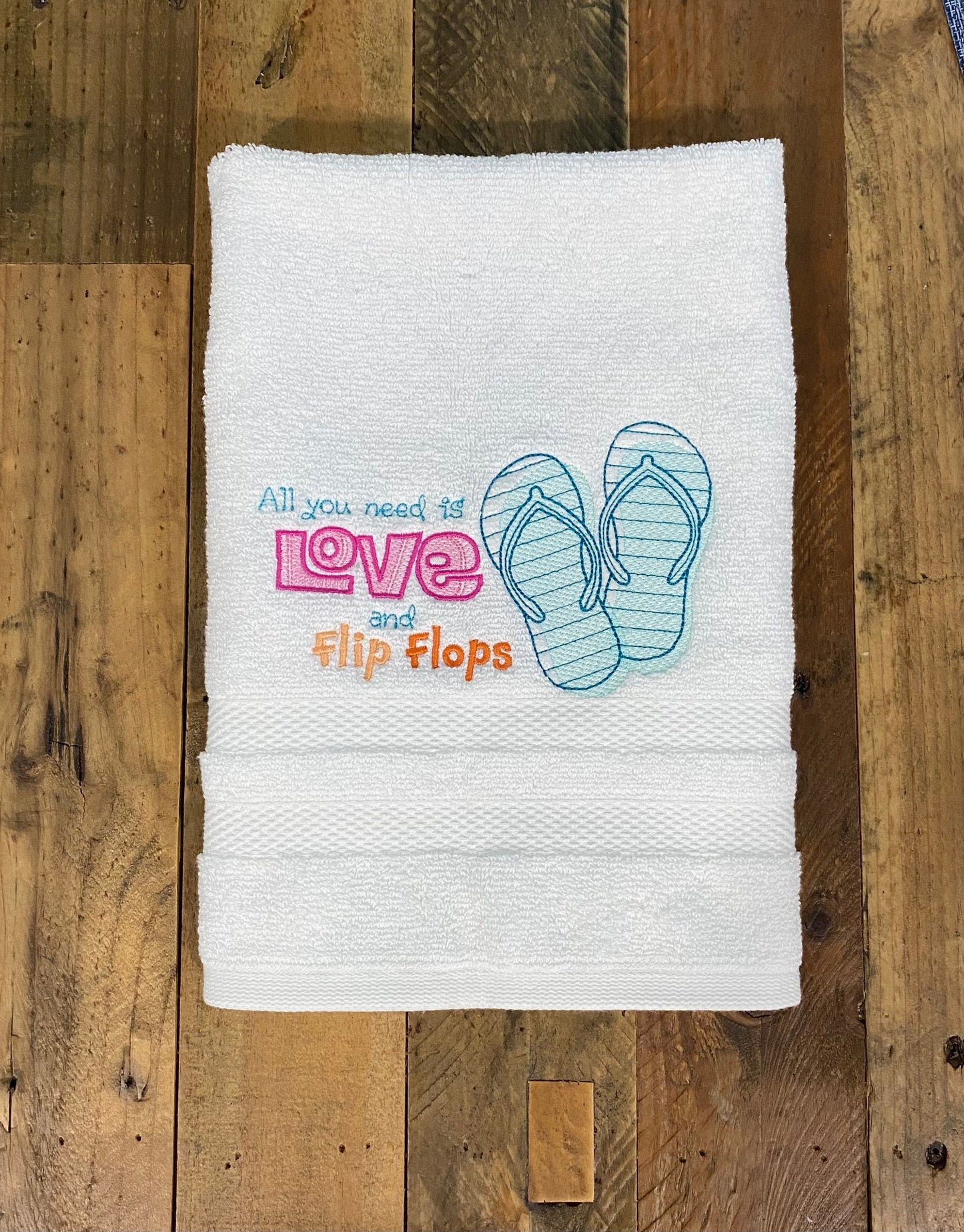 Beach Design Embroidered  White or Color hand Towel Flip Flops, All you need is Love and Flip Flops.